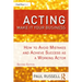 Acting: Make It Your Business: How to Avoid Mistakes and Achieve Success as a Working Actor
