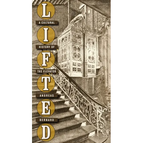 Lifted: A Cultural History of the Elevator
