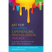 Art for Children Experiencing Psychological Trauma: A Guide for Art Educators and School-Based Professionals