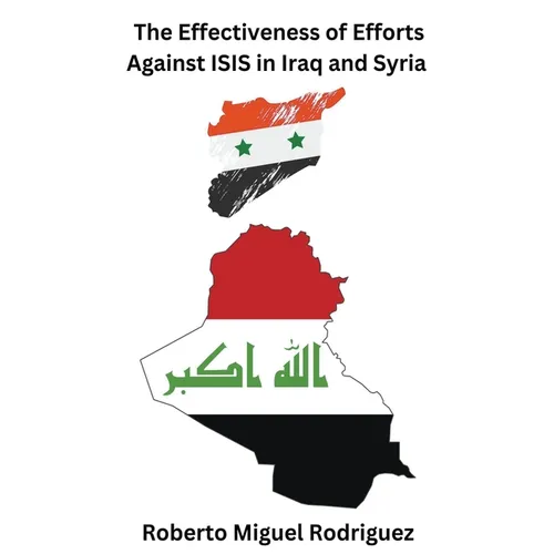The Effectiveness of Efforts Against ISIS in Iraq and Syria