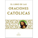 Libro de Oraciones Católicas / The Book of Catholic Prayers