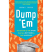 Dump 'em: How to Break Up with Anyone from Your Best Friend to Your Hairdresser