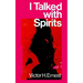 I Talked With Spirits