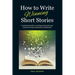 How to Write Winning Short Stories: A practical guide to writing stories that win contests and get selected for publication