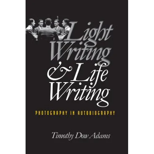 Light Writing and Life Writing: Photography in Autobiography