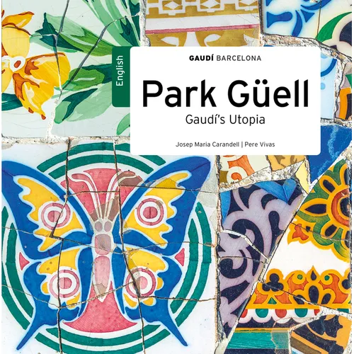 Park Güell: Gaudí's Utopia