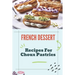 French Dessert: Recipes For Choux Pastries: French Food Guide