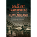 The Deadliest Train Wrecks of New England