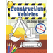 Construction Vehicles Coloring Book: Fun For Kids Big Excavators Trucks Dumpers And Cranes Age 4-8