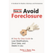 How to Avoid Foreclosure: A Step-by-Step Guide to Loan Modifications, Short Sales, and Deeds in Lieu: A handbook for realtors, attorneys, and homeowne