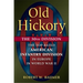 Old Hickory: The 30th Division: The Top-Rated American Infantry Division in Europe in World War II