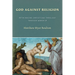 God Against Religion: Rethinking Christian Theology Through Worship