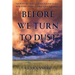 Before We Turn To Dust