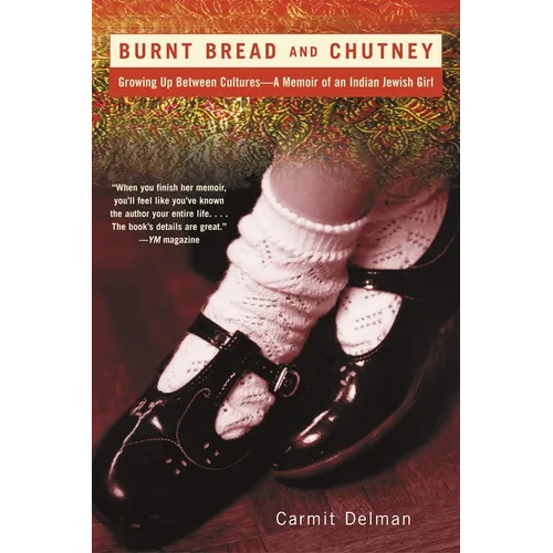 Burnt Bread and Chutney: Growing Up Between Cultures - A Memoir of an Indian Jewish Childhood