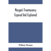 Morgan'S Freemasonry Exposed And Explained; Showing The Origin, History And Nature Of Masonry, Its Effects On The Government, And The Christian Religi