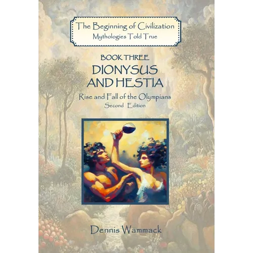 Dionysus and Hestia: Rise and Fall of the Olympians, Second Edition