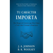 Tu Carácter Importa: Diez Rasgos de Carácter que Dios Llama a Todo Líder Cristiano a Demostrar
