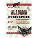 Alabama Curiosities: Quirky Characters, Roadside Oddities & Other Offbeat Stuff