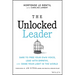 The Unlocked Leader: Dare to Free Your Own Voice, Lead with Empathy, and Shine Your Light in the World