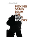 Picking Scabs from the Body History