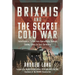 Brixmis and the Secret Cold War: Intelligence Collection Operations Behind Enemy Lines in East Germany