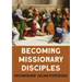 Becoming Missionary Disciples