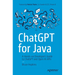 ChatGPT for Java: A Hands-On Developer's Guide to ChatGPT and Open AI APIs