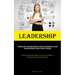 Leadership: A Thorough Guide To Achieving Corporate Success And Advancing One's Career, Navigating Corporate Success: Essential Strategies (Utilizing