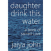Daughter Drink This Water: A Book of Sacred Love