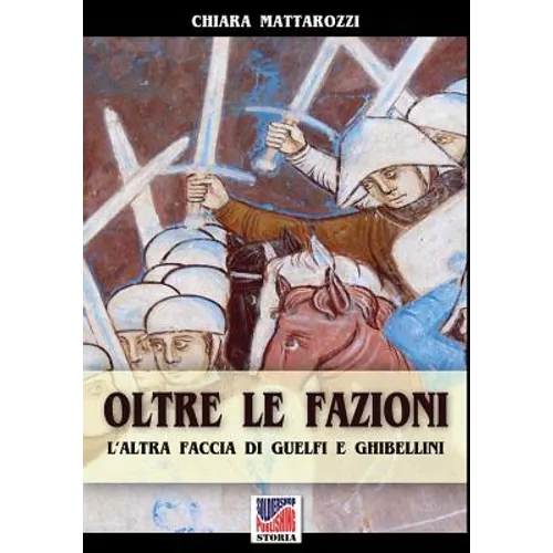 Oltre la fazioni: L'altra faccia di guelfi e ghibellini