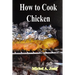 How to Cook Chicken