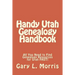 Handy Utah Genealogy Handbook: All You Need to Find Genealogy Resources for Utah FAST!