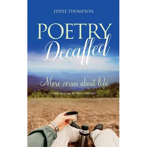 Poetry Decaffed: More verses about life