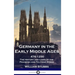 Germany in the Early Middle Ages: 476 - 1250 - The History and Lives of the Frankish and Teutonic Kings