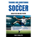 Training and Conditioning for Soccer: Develop Fast and Agile Players