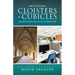 From Cloisters to Cubicles: Spiritual Disciplines for the Not-So-Monastic Life