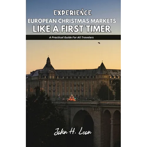 Experience European Christmas Markets Like a First Timer: A Practical Guide For All Travelers