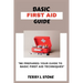 Basic First Aid Guide: "Be prepared: your guide to basic first aid techniques