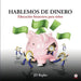Hablemos de dinero: Educación financiera para niños