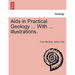 AIDS in Practical Geology ... with ... Illustrations.