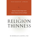 The Religion of Thinness: Satisfying the Spiritual Hungers Behind Women's Obsession with Food and Weight