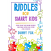 Riddles for Smart Kids: More Than 500 Brain Teasers and Mind Games for Family and Children