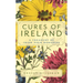 Cures of Ireland: A Treasury of Irish Folk Remedies