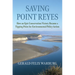 Saving Point Reyes: How an Epic Conservation Victory Became a Tipping Point for Environmental Policy Action