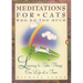 Meditations for Cats Who Do Too Much: Learning to Take Things One Life at a Time