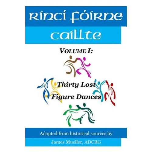 Rinci Foirne Caillte: Volume I: Thirty Lost Figure Dances