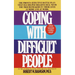 Coping with Difficult People: The Proven-Effective Battle Plan That Has Helped Millions Deal with the Troublemakers in Their Lives at Home and at Work