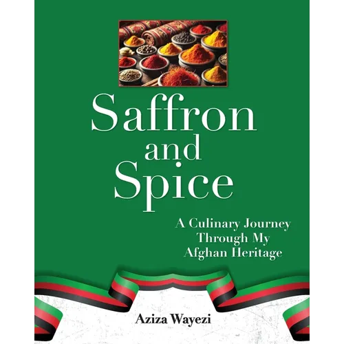 Saffron and Spice: A Culinary Journey Through My Afghan Heritage