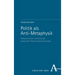 Politik ALS Anti-Metaphysik: Rekonstruktion Und Kritik Der Politischen Theorie Hannah Arendts