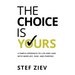 The Choice Is Yours: A Simple Approach to Live and Lead With More Joy, Ease, and Purpose